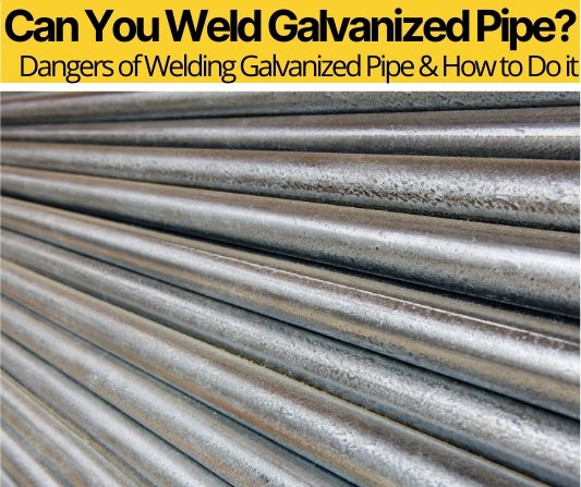 Can You Weld Galvanized Pipe