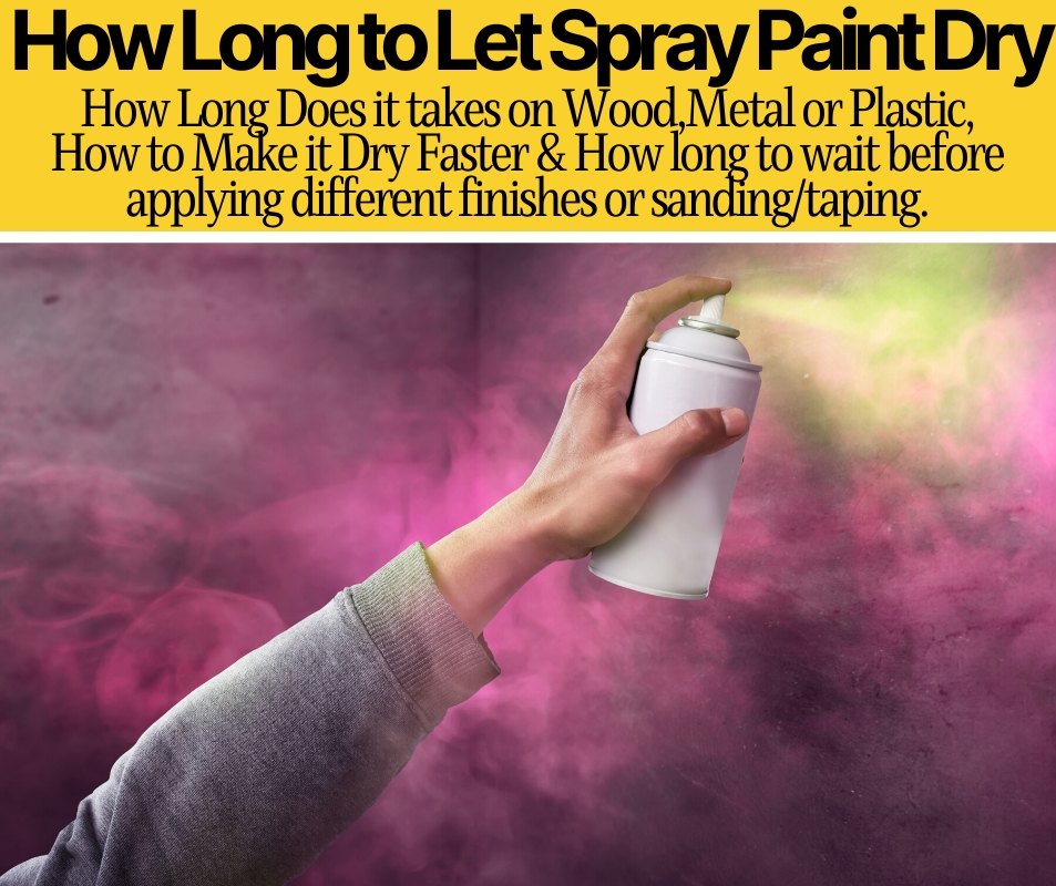 How Long Does It Take Spray Paint to Dry