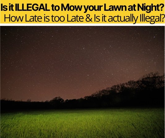 How Late & Early Can you Mow your Lawn - Illegal at Night?