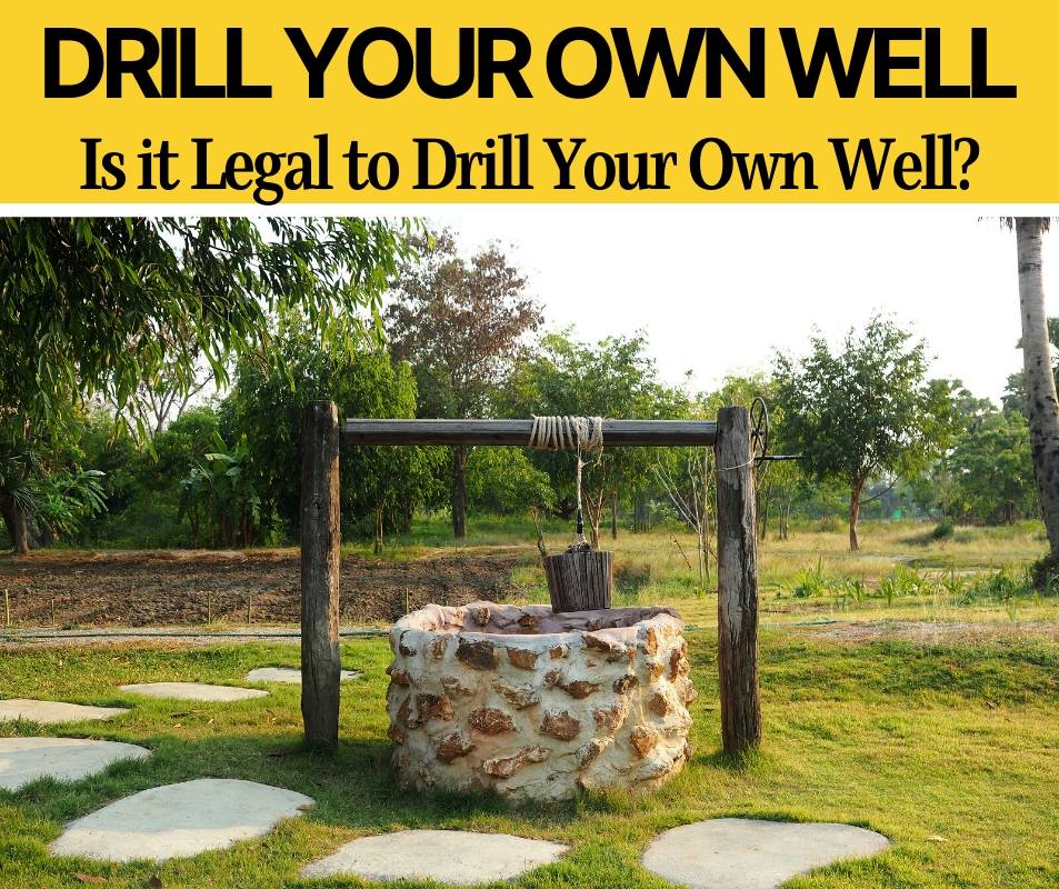 Is it Legal to Drill your Own Well -Can you Drill Anywhere?