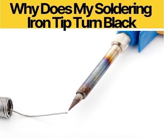 Why Does My Soldering Iron Tip Turn Black + How to Clean it