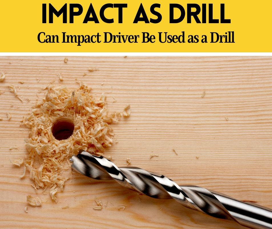 can you use impact driver as drill