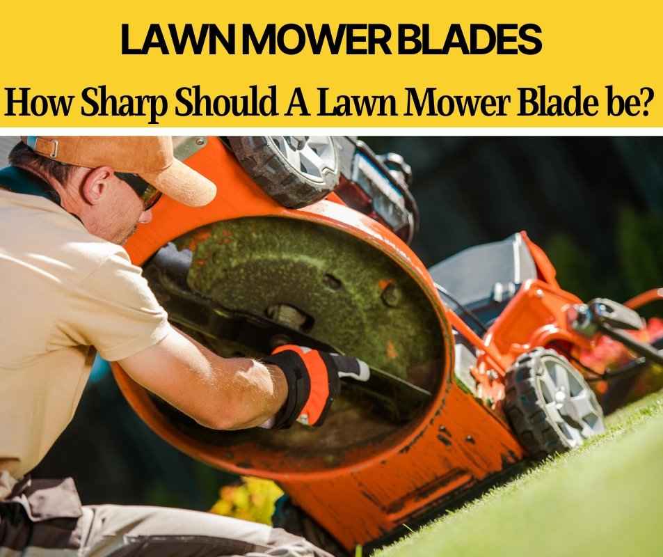 how sharp should a lawn mower blade be