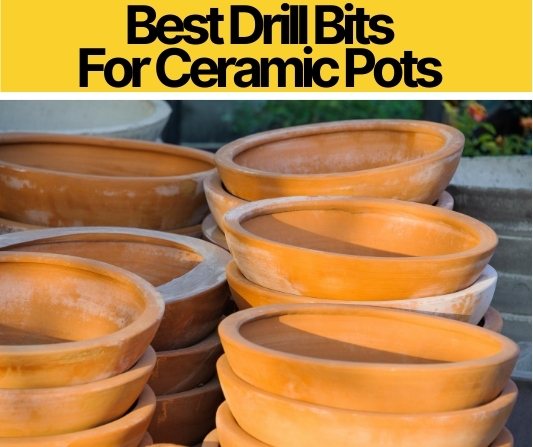 Drill Bits for Ceramic Pot (What Drill bit to Use & How)