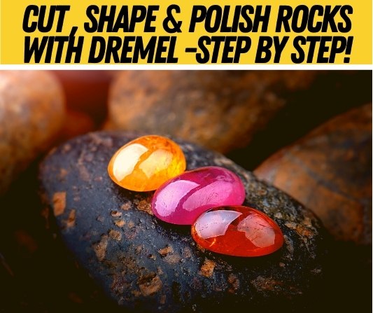 cut shape polish rocks with dremel