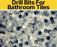 What Drill Bit for Bathroom Tiles ( & How to Drill them)